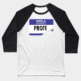 Spanish Teacher Profe Hispanic Mi Nombre My Name is Latino Spanish Quotes Baseball T-Shirt